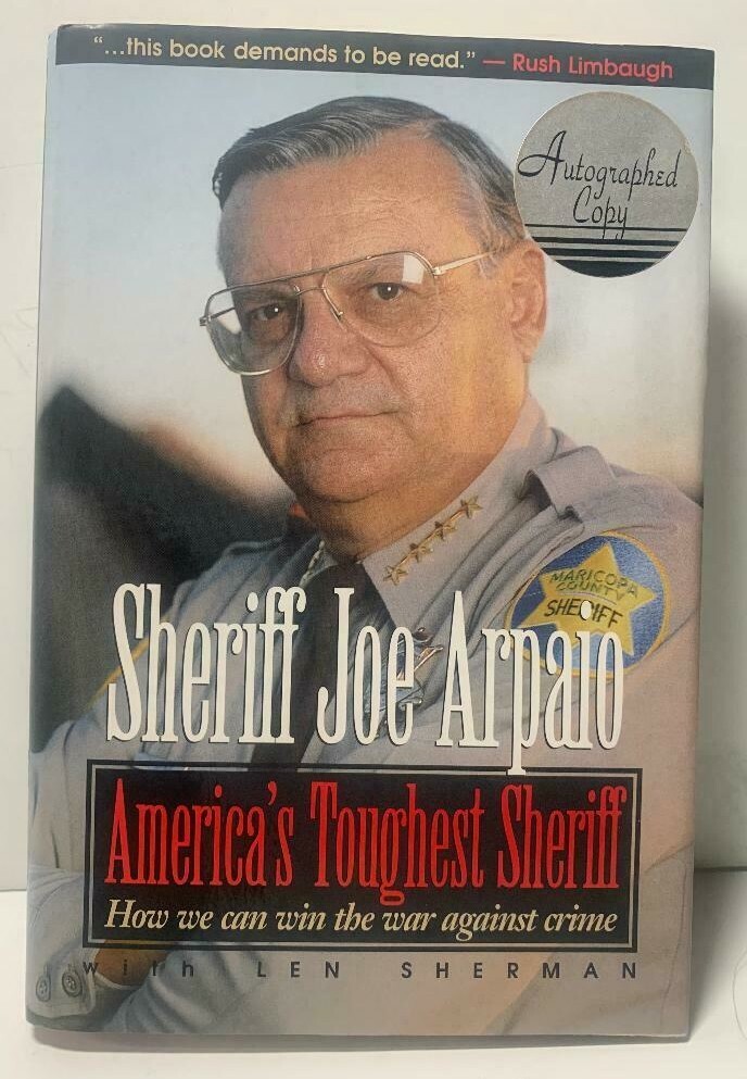 SHERIFF JOE ARPAIO SIGNED BOOK AMERICA’S TOUGHEST SHERIFF MARICOPA COUNTY, AZ.
