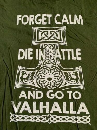 FORGET CALM DIE IN BATTLE AND GO TO VALHALLA GREEN T-SHIRT ISRAEL SIZE L COLLECTIBLE MEMORABILIA