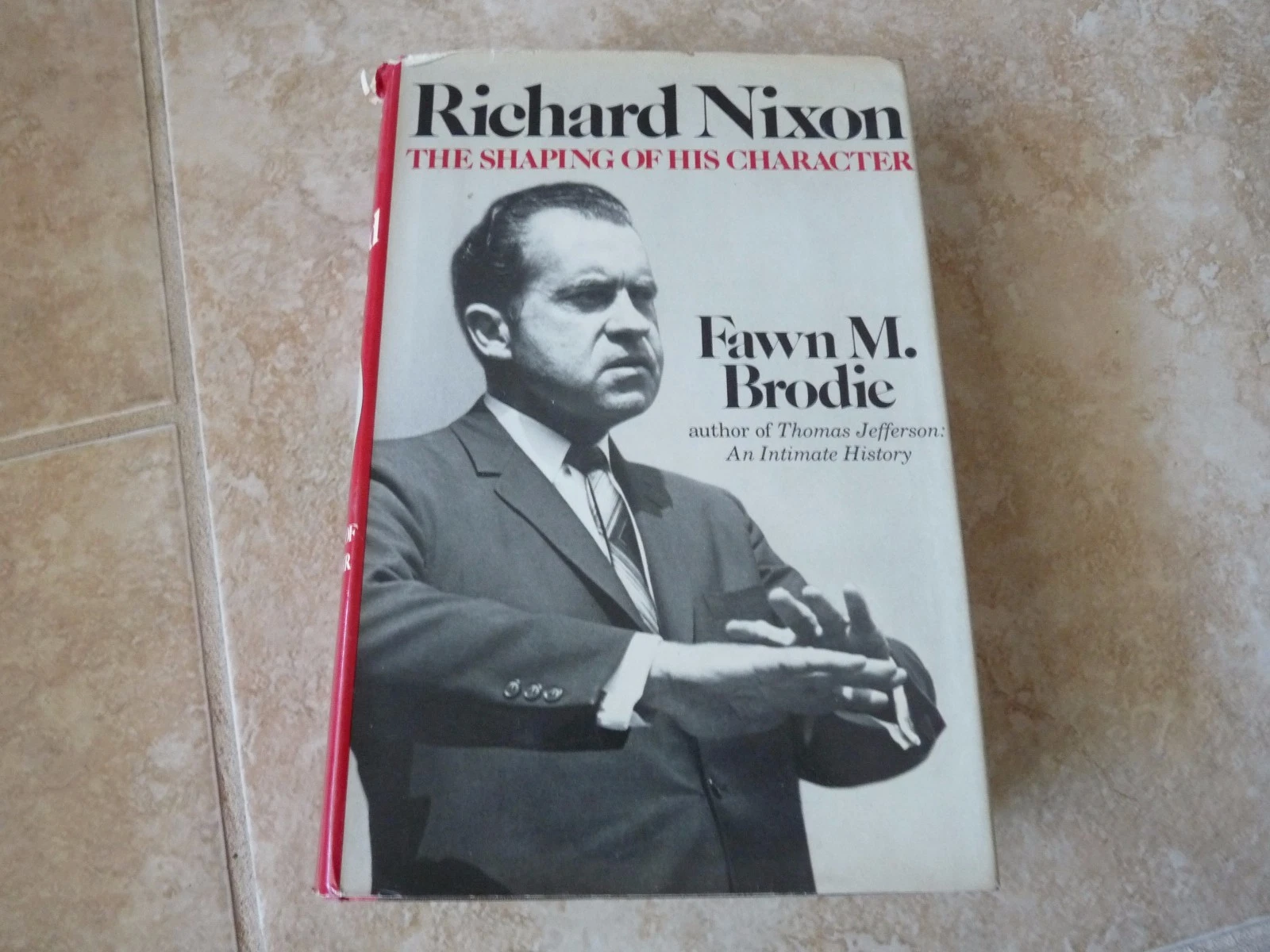 “RICHARD NIXON SHAPING OF HIS CHARACTER BRODIE 1981 HARDCOVER PRESIDENT 1ST BOOK COLLECTIBLE MEMORABILIA