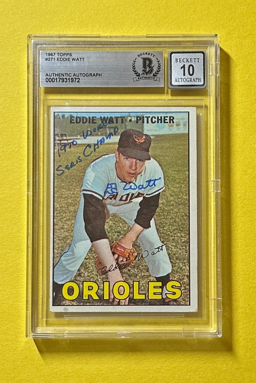 1967 TOPPS EDDIE WATT #271 SIGNED AUTO BECKETT AUTH 10 INSCRIBED 1970 WS CHAMPS