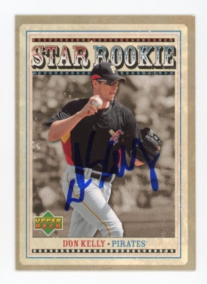 SIGNED BASEBALL CARD AUTO UPPER DECK UD 2007 DON KELLY PITTSBURGH PIRATES #SR18