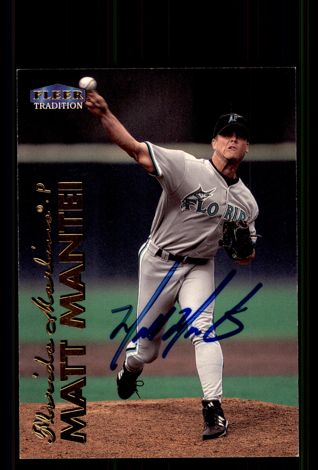 Signed Baseball Card Auto Matt Mantei 1999 Fleer Tradition #479 Florida Marlins