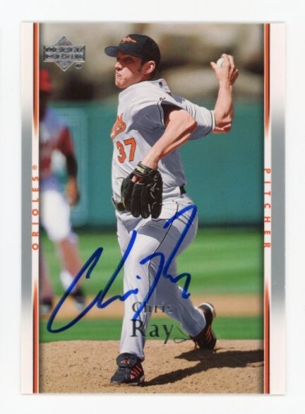 SIGNED BASEBALL CARD AUTO BALTIMORE ORIOLES CHRIS RAY UD 2007 #61 UPPER DECK